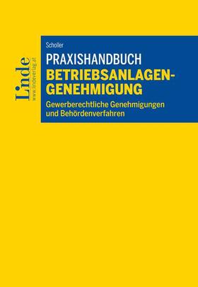 Scholler |  Praxishandbuch Betriebsanlagengenehmigung | Buch |  Sack Fachmedien