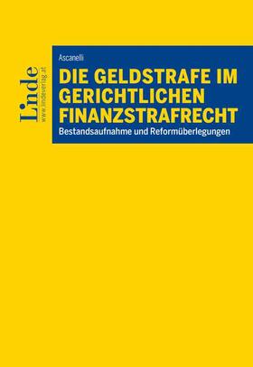 Ascanelli |  Die Geldstrafe im gerichtlichen Finanzstrafrecht | Buch |  Sack Fachmedien