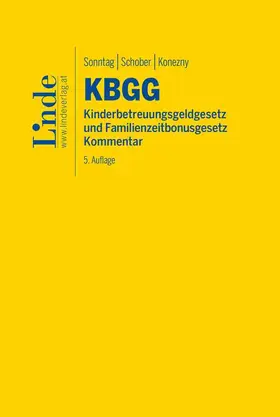 Sonntag / Schober / Konezny |  KBGG | Kinderbetreuungsgeldgesetz und Familienzeitbonusgesetz | Buch |  Sack Fachmedien