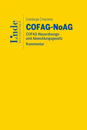 Eisenberger / Holzmann | COFAG-NoAG | COFAG-Neuordnungs- und Abwicklungsgesetz | Buch | 978-3-7073-5126-2 | sack.de