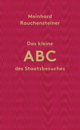 Rauchensteiner |  Das kleine ABC des Staatsbesuches | Buch |  Sack Fachmedien