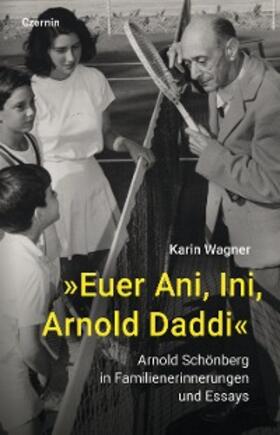 Wagner |  »Euer Ani, Ini, Arnold Daddi« | eBook | Sack Fachmedien