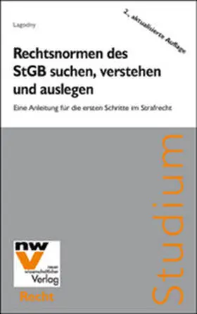 Lagodny | Rechtsnormen des StGB suchen, verstehen Rechtsnormen des StGB suchen, verstehen und auslegen | Buch | 978-3-7083-0860-9 | sack.de