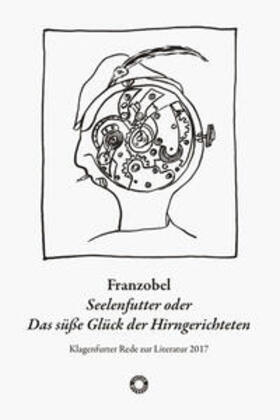 Franzobel |  Seelenfutter oder Das süße Glück der Hirngerichteten | Buch |  Sack Fachmedien