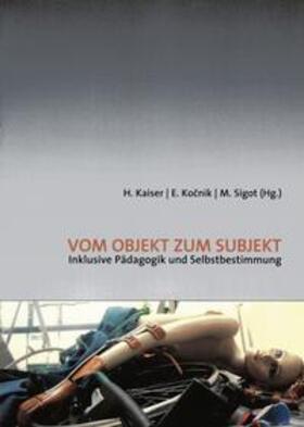 Kaiser / Kocnik / Sigot |  Vom Objekt zum Subjekt | Buch |  Sack Fachmedien