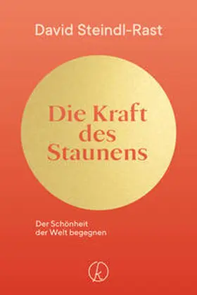 Steindl-Rast |  Die Kraft des Staunens | Buch |  Sack Fachmedien