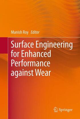 Roy |  Surface Engineering for Enhanced Performance against Wear | Buch |  Sack Fachmedien