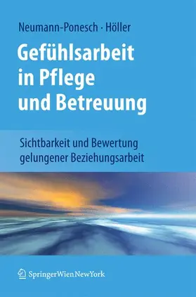 Neumann-Ponesch / Höller |  Gefühlsarbeit in Pflege und Betreuung | Buch |  Sack Fachmedien