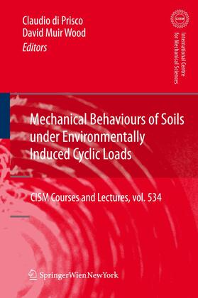 Muir Wood / di Prisco |  Mechanical Behaviour of Soils Under Environmentallly-Induced Cyclic Loads | Buch |  Sack Fachmedien