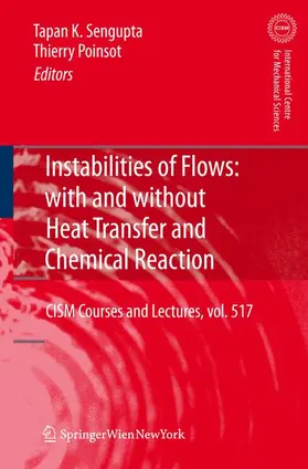 Poinsot / Sengupta |  Instabilities of Flows: With and Without Heat Transfer and Chemical Reaction | Buch |  Sack Fachmedien