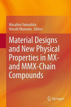 Okamoto / Yamashita |  Material Designs and New Physical Properties in MX- and MMX-Chain Compounds | Buch |  Sack Fachmedien