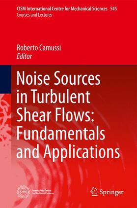Camussi |  Noise Sources in Turbulent Shear Flows: Fundamentals and Applications | Buch |  Sack Fachmedien