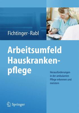 Rabl / Fichtinger |  Arbeitsumfeld Hauskrankenpflege | Buch |  Sack Fachmedien