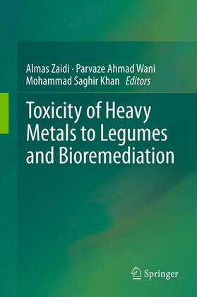 Zaidi / Khan / Wani |  Toxicity of Heavy Metals to Legumes and Bioremediation | Buch |  Sack Fachmedien