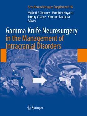Chernov / Takakura / Hayashi |  Gamma Knife Neurosurgery in the Management of Intracranial Disorders | Buch |  Sack Fachmedien