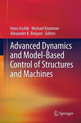 Irschik / Belyaev / Krommer |  Advanced Dynamics and Model-Based Control of Structures and Machines | Buch |  Sack Fachmedien