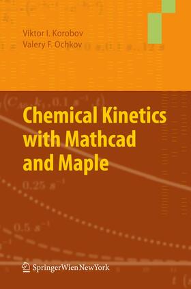 Ochkov / Korobov |  Chemical Kinetics with Mathcad and Maple | Buch |  Sack Fachmedien