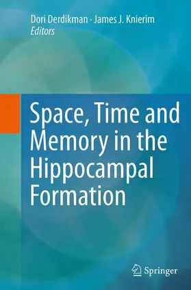 Knierim / Derdikman |  Space,Time and Memory in the Hippocampal Formation | Buch |  Sack Fachmedien