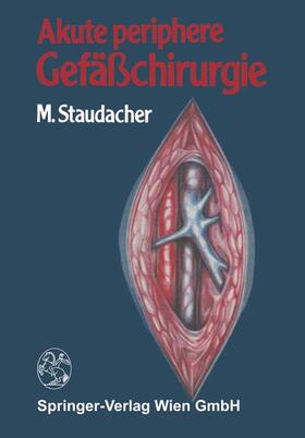 Staudacher |  Akute periphere Gefäßchirurgie | Buch |  Sack Fachmedien