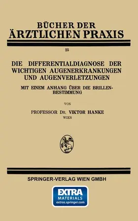 Hanke |  Die Differentialdiagnose der Wichtigen Augenerkrankungen und Augenverletzungen | Buch |  Sack Fachmedien