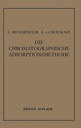 Cholnoky / Zechmeister |  Die Chromatographische Adsorptionsmethode | Buch |  Sack Fachmedien