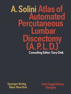 Solini |  Atlas of Automated Percutaneous Lumbar Discectomy (A.P.L.D.) | Buch |  Sack Fachmedien