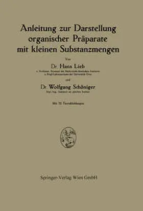 Lieb / Schöniger |  Anleitung zur Darstellung organischer Präparate mit kleinen Substanzmengen | eBook | Sack Fachmedien