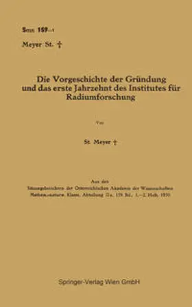 Meyer |  Die Vorgeschichte der Gründung und das erste Jahrzehnt des Institutes für Radiumforschung | eBook | Sack Fachmedien