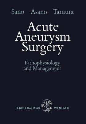 Sano / Tamura / Asano |  Acute Aneurysm Surgery | Buch |  Sack Fachmedien