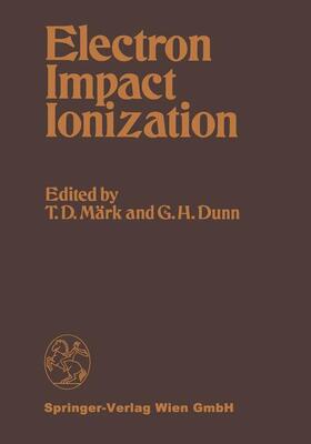 Dunn / Märk |  Electron Impact Ionization | Buch |  Sack Fachmedien