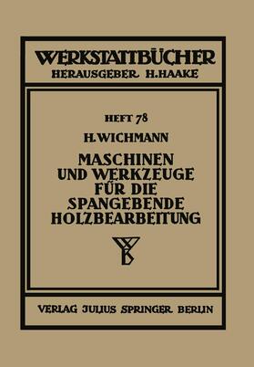 Wichmann |  Maschinen und Werkzeuge für die spangebende Holzbearbeitung | Buch |  Sack Fachmedien