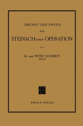 Schmidt |  Theorie und Praxis der Steinachschen Operation | Buch |  Sack Fachmedien