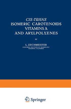 Zechmeister |  Cis-trãns Isomeric Carotenoids Vitamins A and Arylpolyenes | Buch |  Sack Fachmedien