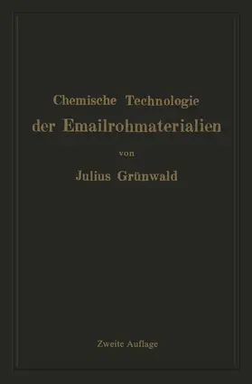 Grünwald |  Chemische Technologie der Emailrohmaterialien | Buch |  Sack Fachmedien