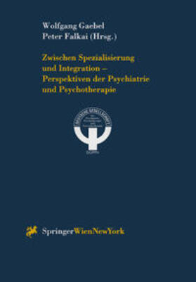 Gaebel / Falkai |  Zwischen Spezialisierung und Integration — Perspektiven der Psychiatrie und Psychotherapie | eBook | Sack Fachmedien