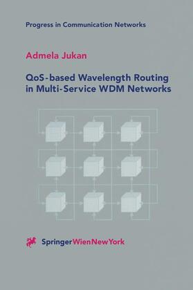 Jukan |  QoS-based Wavelength Routing in Multi-Service WDM Networks | Buch |  Sack Fachmedien