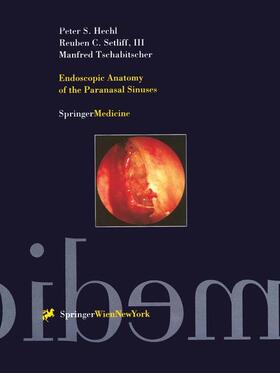 Hechl / Tschabitscher / Setliff |  Endoscopic Anatomy of the Paranasal Sinuses | Buch |  Sack Fachmedien