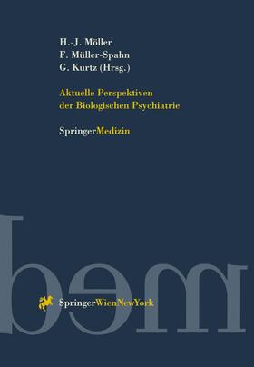 Möller / Kurtz / Müller-Spahn |  Aktuelle Perspektiven der Biologischen Psychiatrie | Buch |  Sack Fachmedien