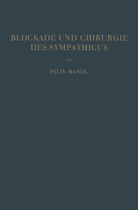 Mandl |  Blockade und Chirurgie des Sympathicus | Buch |  Sack Fachmedien