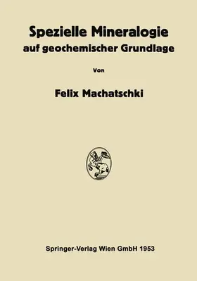 Machatschki |  Spezielle Mineralogie auf geochemischer Grundlage | Buch |  Sack Fachmedien