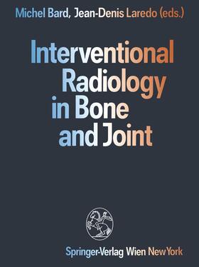 Bard / Laredo |  Interventional Radiology in Bone and Joint | Buch |  Sack Fachmedien