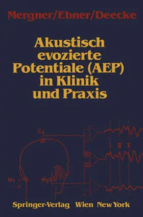 Mergner / Ebner / Deecke |  Akustisch evozierte Potentiale (AEP) in Klinik und Praxis | eBook | Sack Fachmedien