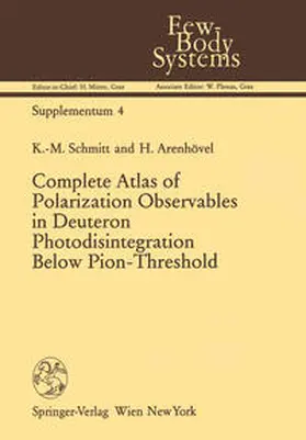 Schmitt / Arenhövel |  Complete Atlas of Polarization Observables in Deuteron Photodisintegration Below Pion-Threshold | eBook | Sack Fachmedien