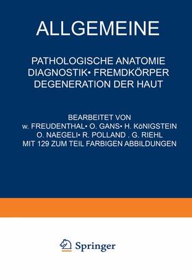 Freudenthal / Gans / Riehl |  Allgemeine Pathologische Anatomie Diagnostik · Fremdkörper Degeneration der Haut | Buch |  Sack Fachmedien