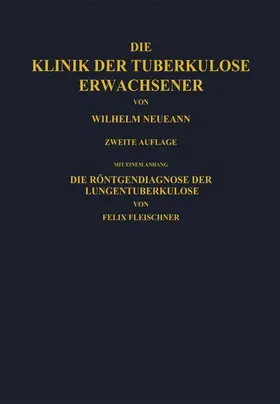 Fleischner / Neumann |  Die Klinik der Tuberkulose Erwachsener | Buch |  Sack Fachmedien