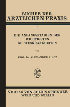 Pilcz |  Die Anfangsstadien der Wichtigsten Geisteskrankheiten | eBook | Sack Fachmedien