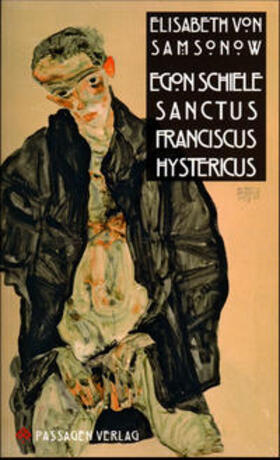 von Samsonow |  Egon Schiele Sanctus Franciscus Hystericus | Buch |  Sack Fachmedien