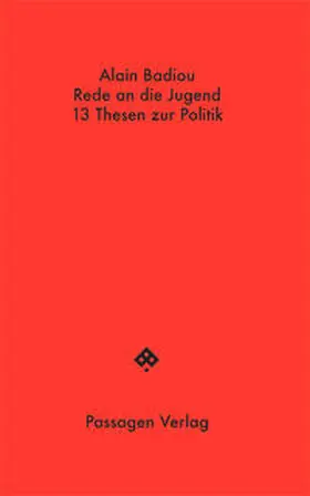 Badiou |  Rede an die Jugend und 13 Thesen zur Politik | Buch |  Sack Fachmedien