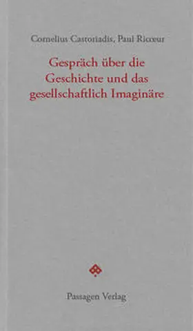 Castoriadis / Ricoeur / Michel |  Gespräch über die Geschichte und das gesellschaftlich Imaginäre | Buch |  Sack Fachmedien