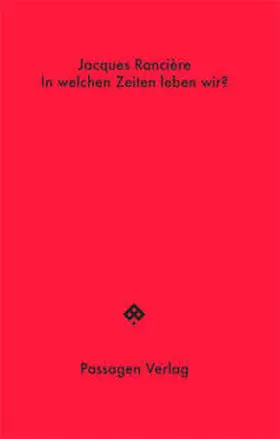 Rancière / Rancie`re |  In welchen Zeiten leben wir? | Buch |  Sack Fachmedien